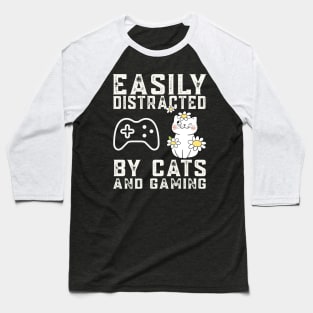 Easily distracted by cats and gaming - Cat and Gaming Baseball T-Shirt